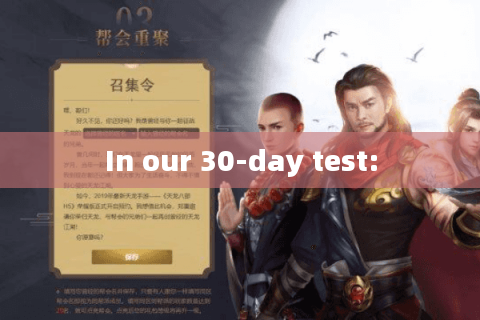 In our 30-day test: In our 30-day test: